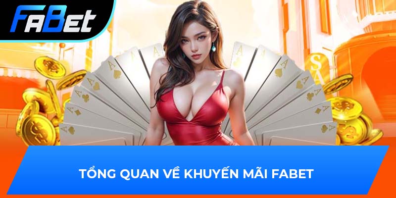 Tổng quan về khuyến mãi Fabet