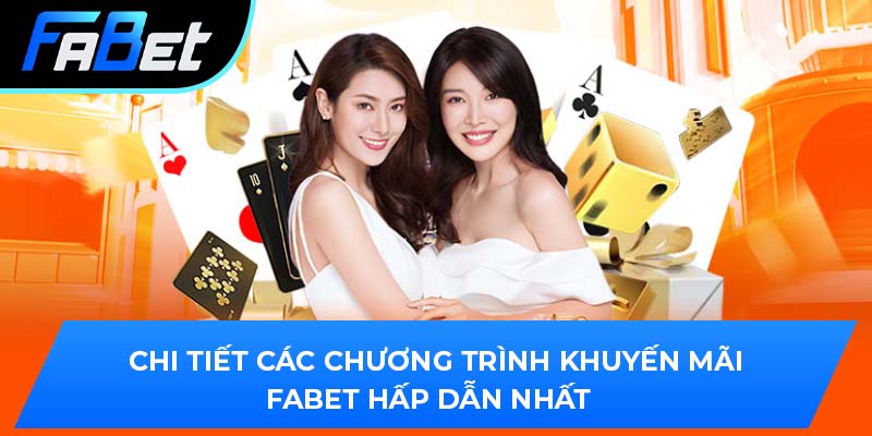 Chi tiết các chương trình khuyến mãi Fabet hấp dẫn nhất