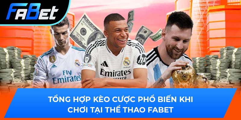 Tổng hợp kèo cược phổ biến khi chơi tại thể thao Fabet